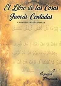 "El Libro de las Cosas Jamás Contadas" de Carmelo Abadía Gracia, ópera Prima del autor en la Editorial Club Universitario (Alicante)